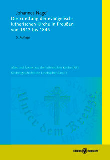Umschlagbild: Die Errettung der evangelisch-lutherischen Kirche in Preußen von 1817 bis 1845 (herausgegeben von Gottfried Heyn und Michael Schätzel)